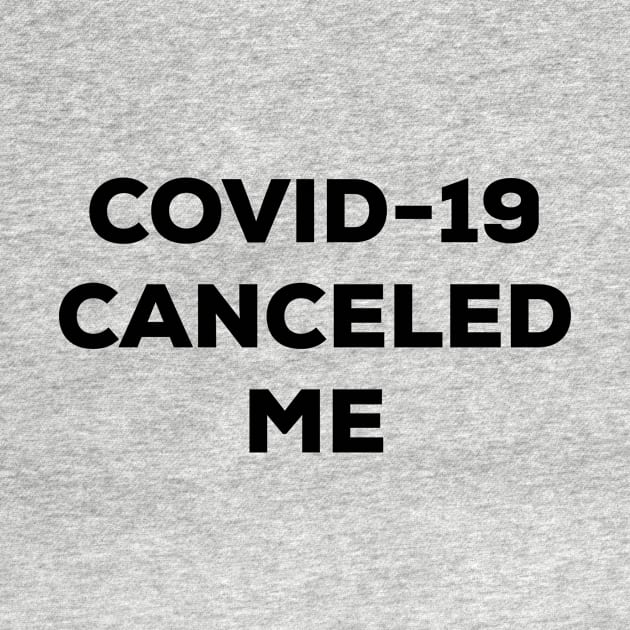 COVID-19 Canceled Me (black) by A Mango Tees